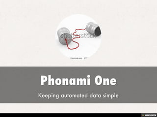 Phonami One  Keeping automated data simple 