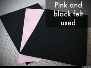 Pink and black felt used 