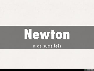 Newton  e as suas leis 