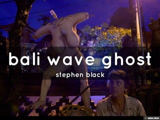 bali wave ghost  stephen black 