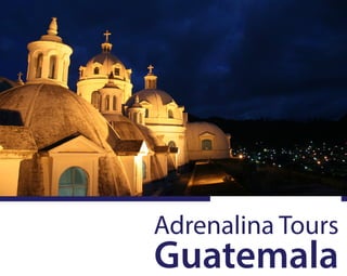 Adrenalina Tours
Guatemala
 