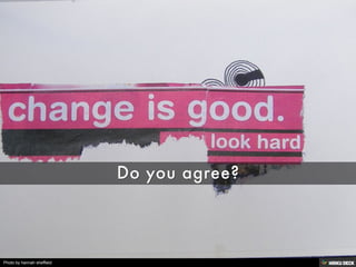 What is Change?