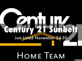 Century 21 Sunbelt  Just Listed November 24-30 