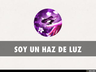 SOY UN HAZ DE LUZ | PPT