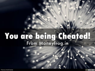 You are being Cheated!