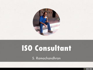 ISO Consultant  S. Ramachandhran 