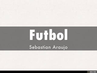 Futbol  Sebastian Araujo 