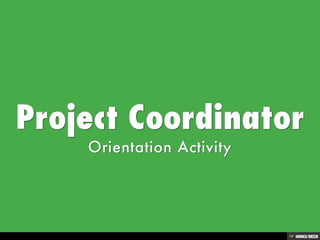 Project Coordinator  Orientation Activity