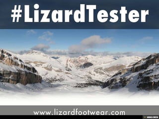 #LizardTester  www.lizardfootwear.com 