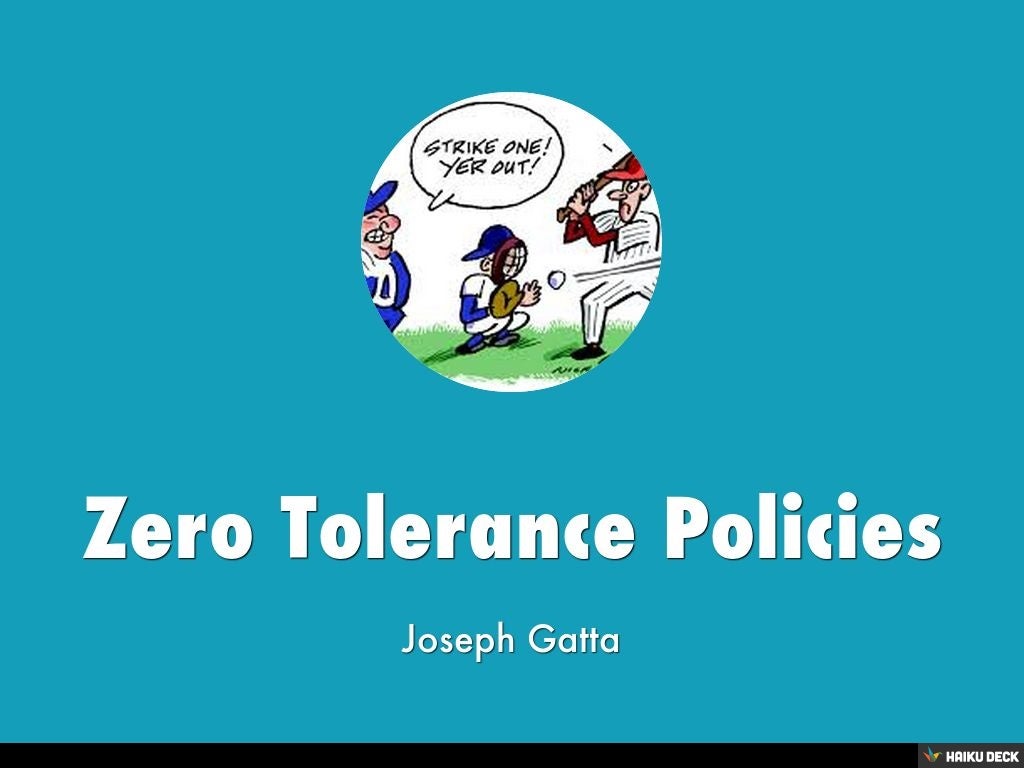 Zero Tolerance Policies