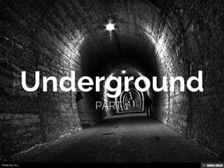 Underground  Part 1 