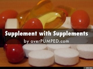Supplement with Supplements  by overPUMPED.com 