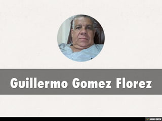Guillermo Gomez Florez 