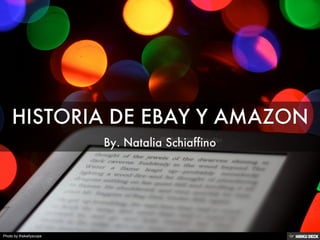 HISTORIA DE EBAY Y AMAZON  By. Natalia Schiaffino 