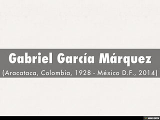 Gabriel García Márquez  (Aracataca, Colombia, 1928 - México D.F., 2014) 