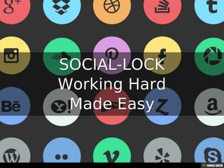 SOCIAL-LOCK Working Hard Made Easy 