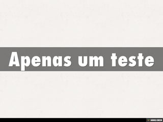 Apenas um teste