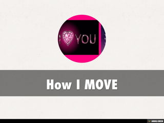 How I MOVE 