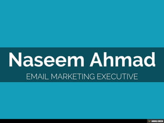 Naseem Ahmad  Email Marketing executive 