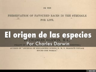 El origen de las especies  Por Charles Darwin 