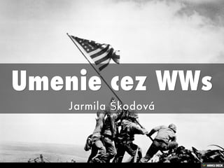 Umenie cez WWs  Jarmila Škodová 