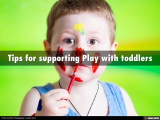 Tips for supporting Play with toddlers 