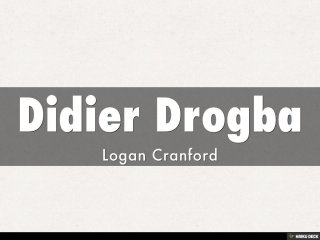 Didier Drogba  Logan Cranford 