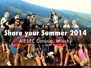 Share your Summer 2014  AIESEC Catania, Włochy 