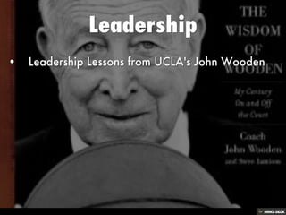 Leadership   • Leadership Lessons from UCLA's John Wooden 