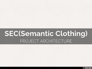 SEC(Semantic Clothing)  Project Architecture 