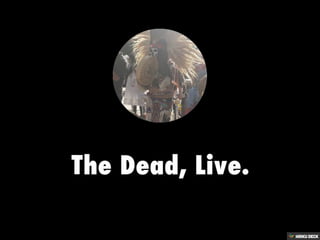 The Dead, Live. 