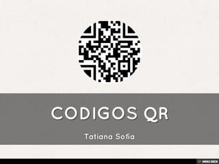 CODIGOS QR  Tatiana Sofía 