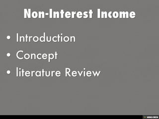 Non-Interest Income   • Introduction  • Concept   • literature Review 