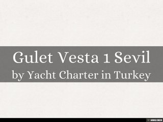 Gulet Vesta 1 Sevil  by Yacht Charter in Turkey 