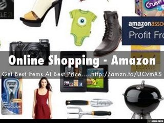 Online Shopping - Amazon  Get Best Items At Best Price.....http://amzn.to/UCvmXS 