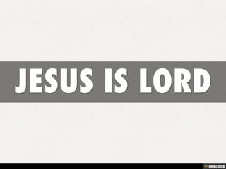 JESUS IS LORD 