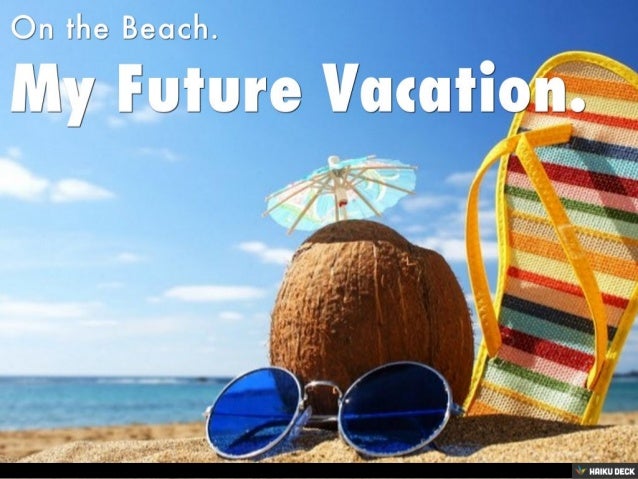 My Future Vacation.
