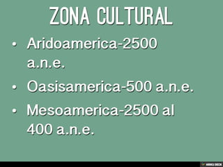 ZONAS CULTURALES QUE HABITARON AMERICA