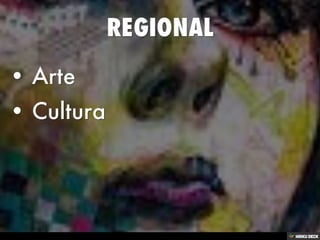 REGIONAL   • Arte  • Cultura 