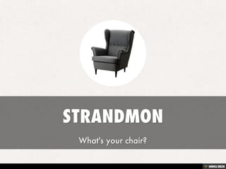 STRANDMON  What's your chair? 