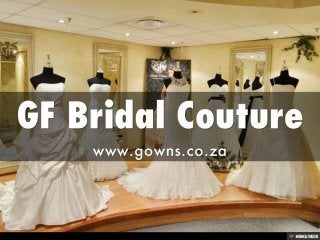 GF Bridal Couture  www.gowns.co.za 