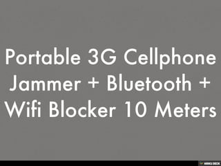 Portable 3G Cellphone Jammer + Bluetooth + Wifi Blocker 10 Meters | PDF