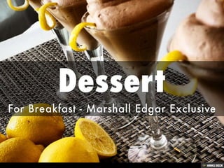 Dessert  For Breakfast - Marshall Edgar Exclusive 