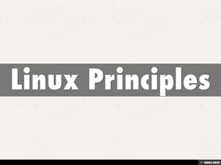 Linux Principles and Philosophy