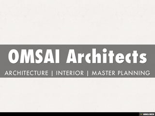 OMSAI Architects  ARCHITECTURE | INTERIOR | MASTER PLANNING 
