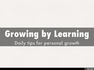 Growing by Learning  Daily tips for personal growth 