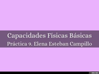 Capacidades Físicas Básicas  Práctica 9. Elena Esteban Campillo 