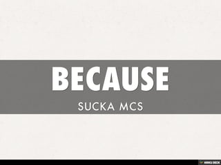 BECAUSE