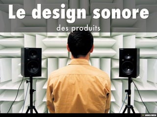 Le design sonore  des produits 