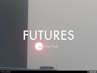 FUTURES  Informe final 